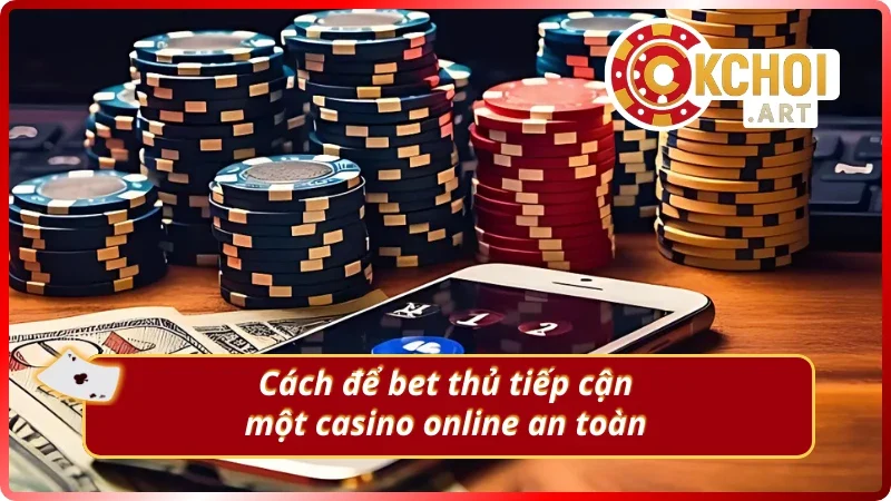 Xác định một casino online có hợp pháp không để cá cược an toàn