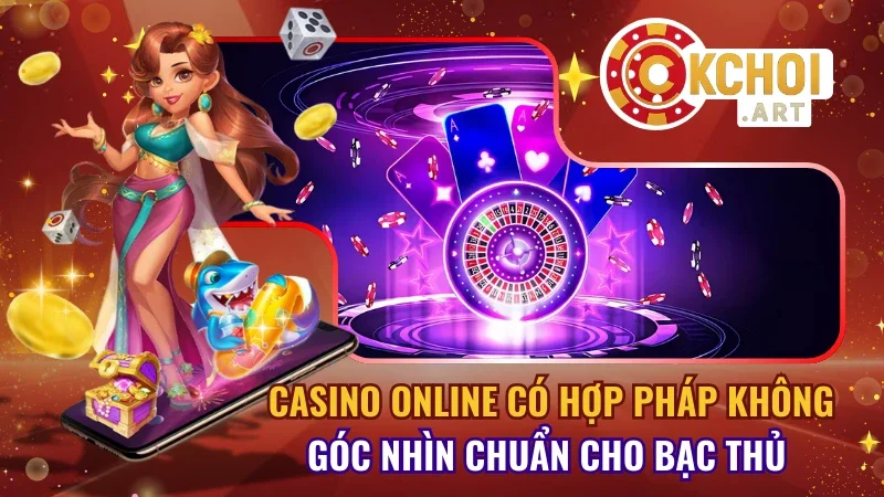 Casino Online Có Hợp Pháp Không