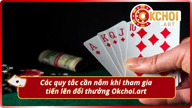 Luật chơi tiến lên đổi thưởng Okchoi.art