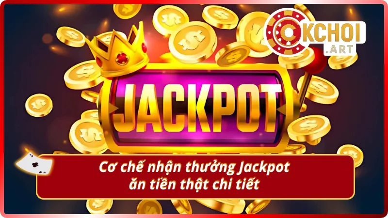 Cơ chế tính tiền thật khi trúng Jackpot