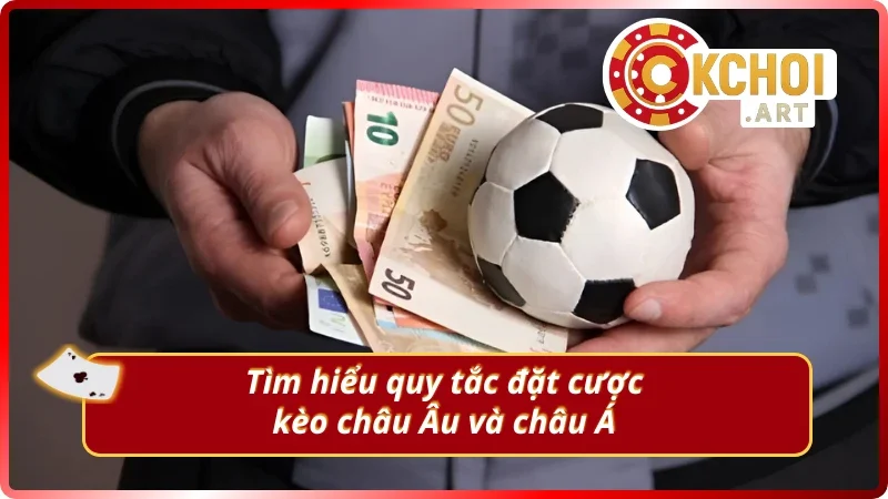 Quy tắc đặt cược đối với hai loại kèo bóng đá