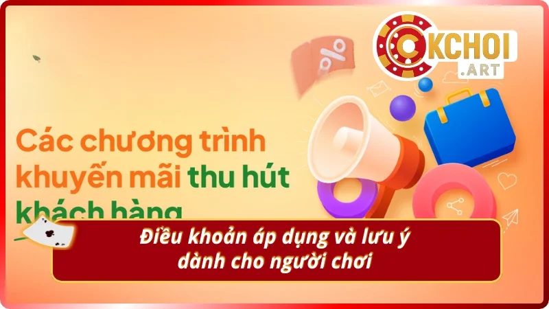 Điều khoản áp dụng và lưu ý dành cho người chơi