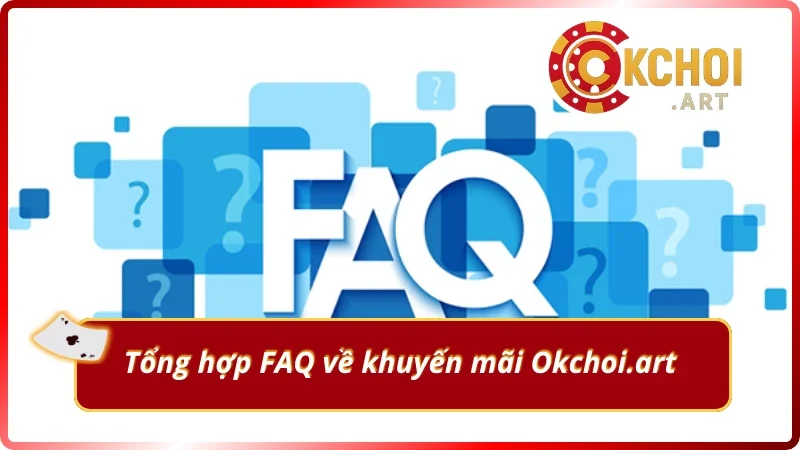 Tổng hợp FAQ về khuyến mãi Okchoi.art