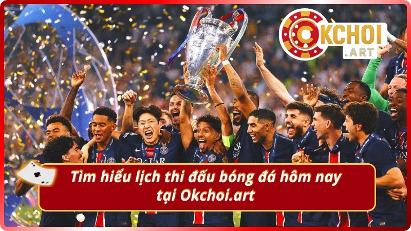 Điểm đáng chú ý về lịch thi đấu bóng đá hôm nay của nhà cái