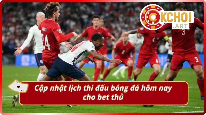 Lịch thi đấu bóng đá hôm nay với thông tin mới và chất lượng nhất