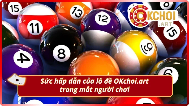 Điểm nổi bật tạo nên danh tiếng sảnh lô đề OKchoi