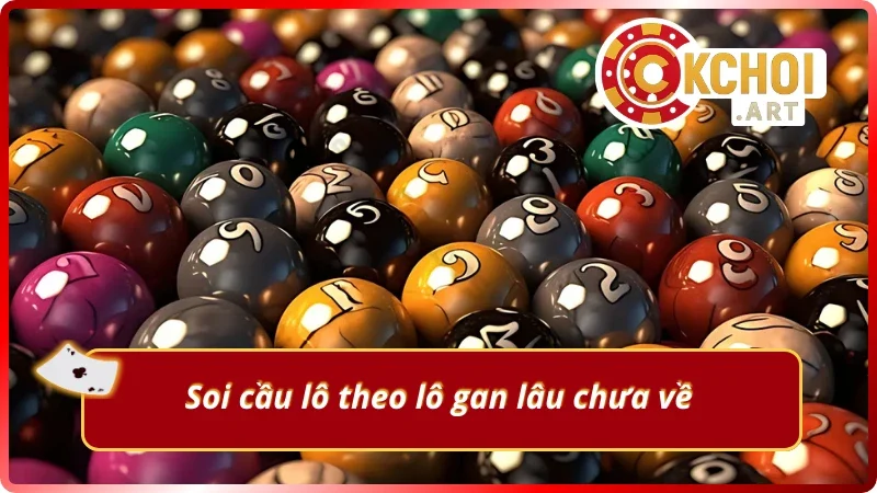 Soi cầu lô đề đổi thưởng OKchoi theo lô gan
