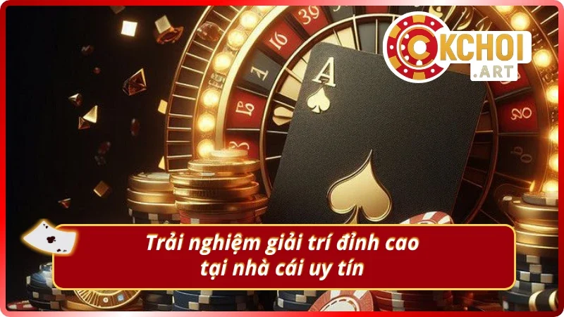 Nền tảng giải trí toàn diện cho mọi cược thủ