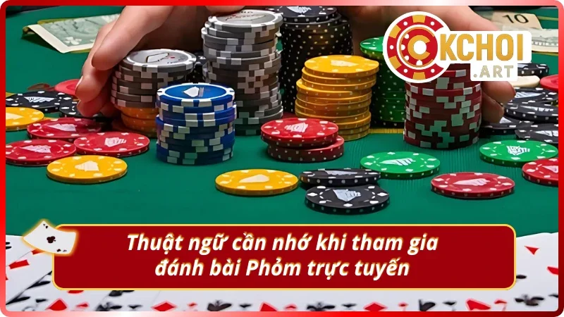 Hiểu ý nghĩa các cụm từ trong game bài Phỏm 