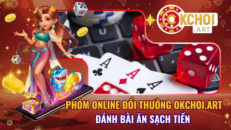 Phỏm Online Đổi Thưởng Okchoi.art