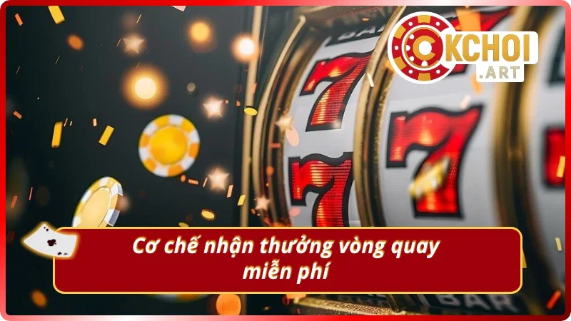 Cơ chế nhận quay slot nhận Free Spin OKchoi.art