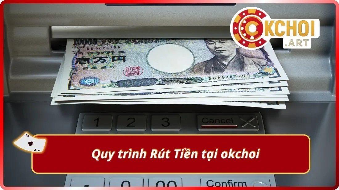 Quy trình Rút Tiền tại okchoi