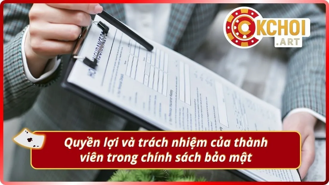 Quyền lợi và trách nhiệm của thành viên trong chính sách bảo mật