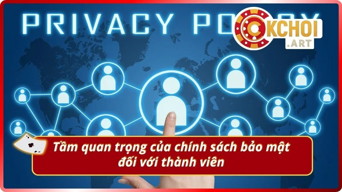 Tầm quan trọng của chính sách bảo mật đối với thành viên