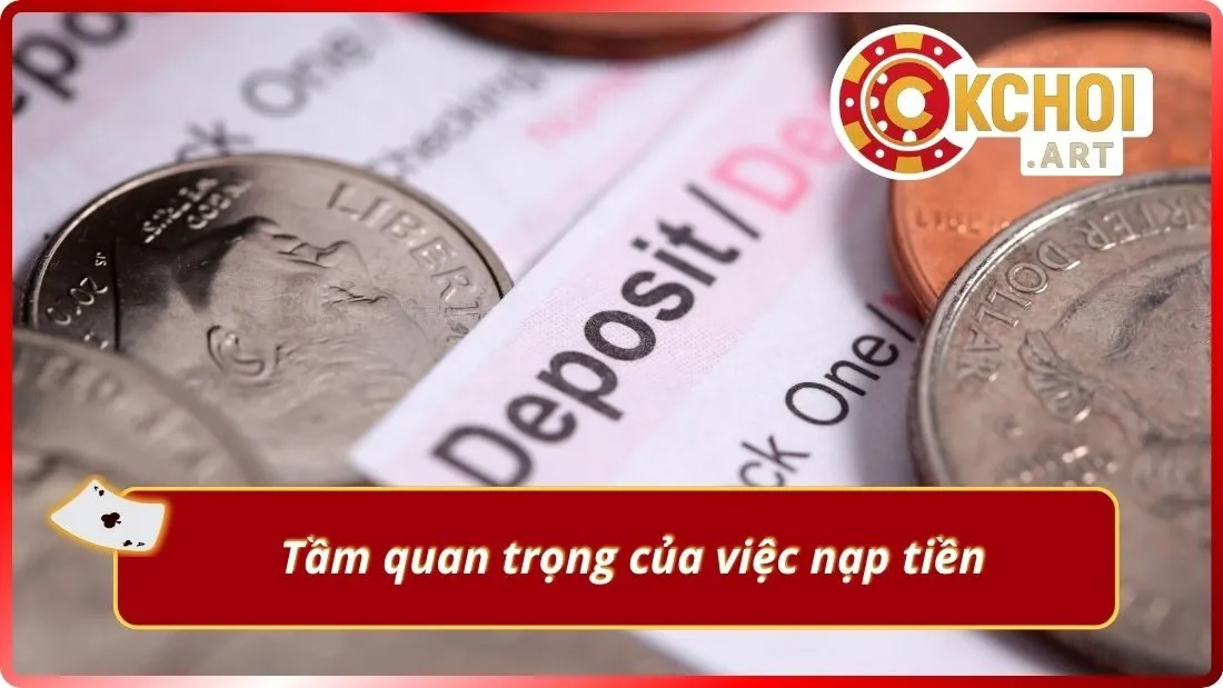 Tầm quan trọng của việc nạp tiền