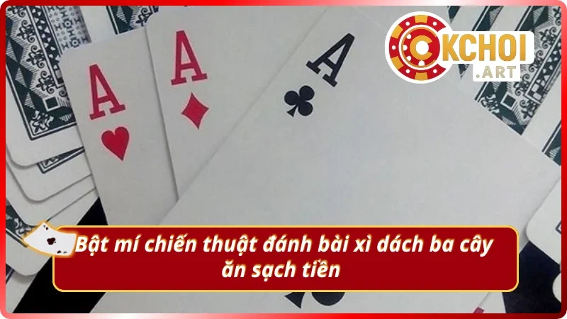 Những chiến thuật đánh bài xì dách 3 cây hữu ích 
