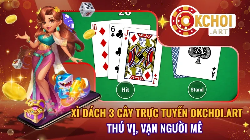 Xì Dách 3 Cây Trực Tuyến Okchoi.art